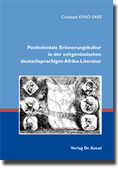 Forschungsarbeit: Postkoloniale Erinnerungskultur in der zeitgenössischen deutschsprachigen Afrika-Literatur