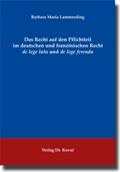 Doktorarbeit: Das Recht auf den Pflichtteil im deutschen und französischen Recht de lege lata und de lege ferenda