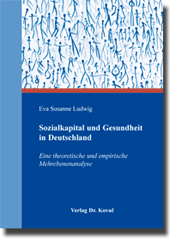 Sozialkapital und Gesundheit in Deutschland (Doktorarbeit) Sozialkapital und Gesundheit in Deutschland (Doktorarbeit)