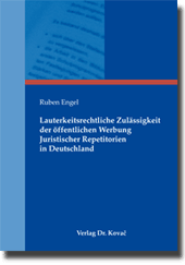 Lauterkeitsrechtliche Zulässigkeit der öffentlichen Werbung Juristischer Repetitorien in Deutschland (Doktorarbeit)