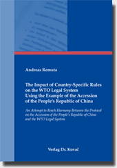 The Impact of Country-Specific Rules on the WTO Legal System Using the Example of the Accession of the People‘s Republic of China (Dissertation)
