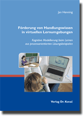 Dissertation: Förderung von Handlungswissen in virtuellen Lernumgebungen