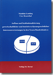 Aufbau und Institutionalisierung gewerkschaftlicher und betriebsverfassungsrechtlicher Interessenvertretungen in den neuen Bundesländern (Forschungsarbeit)