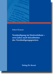 Verständigung im Strafverfahren – zwei Jahre nach Inkrafttreten des Verständigungsgesetzes (Doktorarbeit) Verständigung im Strafverfahren – zwei Jahre nach Inkrafttreten des Verständigungsgesetzes (Doktorarbeit)