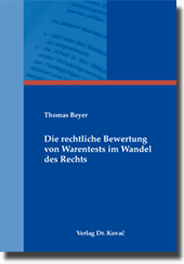 Die rechtliche Bewertung von Warentests im Wandel des Rechts (Dissertation) Die rechtliche Bewertung von Warentests im Wandel des Rechts (Dissertation)