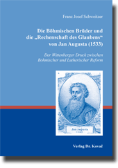 Forschungsarbeit: Die Böhmischen Brüder und die „Rechenschaft des Glaubens“ von Jan Augusta (1533)