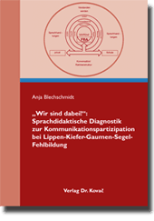 Dissertation: „Wir sind dabei!“: Sprachdidaktische Diagnostik zur Kommunikationspartizipation bei Lippen-Kiefer-Gaumen-Segel-Fehlbildung