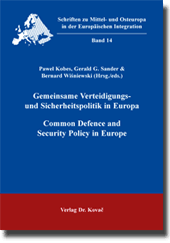 Gemeinsame Verteidigungs- und Sicherheitspolitik in Europa / Common Defence and Security Policy in Europe (Sammelband) Gemeinsame Verteidigungs- und Sicherheitspolitik in Europa / Common Defence and Security Policy in Europe (Sammelband)
