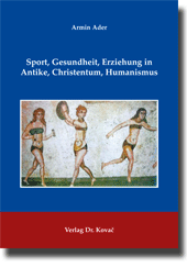Forschungsarbeit: Sport, Gesundheit, Erziehung in Antike, Christentum, Humanismus
