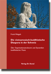 Die vietnamesisch-buddhistische Diaspora in der Schweiz (Doktorarbeit) Die vietnamesisch-buddhistische Diaspora in der Schweiz (Doktorarbeit)