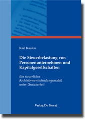 Die Steuerbelastung von Personenunternehmen und Kapitalgesellschaften (Doktorarbeit) Die Steuerbelastung von Personenunternehmen und Kapitalgesellschaften (Doktorarbeit)