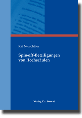 Spin-off-Beteiligungen von Hochschulen (Dissertation) Spin-off-Beteiligungen von Hochschulen (Dissertation)