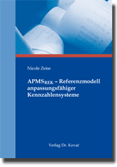 APMSREK – Referenzmodell anpassungsfähiger Kennzahlensysteme (Doktorarbeit) APMSREK – Referenzmodell anpassungsfähiger Kennzahlensysteme (Doktorarbeit)