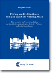 Prüfung von Kreditinstituten nach dem Lean Bank Auditing-Ansatz (Dissertation) Prüfung von Kreditinstituten nach dem Lean Bank Auditing-Ansatz (Dissertation)