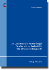 Dissertation: Der Grundsatz der beiderseitigen Strafbarkeit im Rechtshilfe- und Strafanwendungsrecht