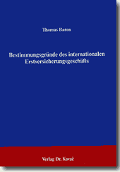Bestimmungsgründe des internationalen Erstversicherungsgeschäfts (Forschungsarbeit) Bestimmungsgründe des internationalen Erstversicherungsgeschäfts (Forschungsarbeit)