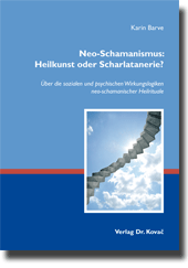  Dissertation: NeoSchamanismus: Heilkunst oder Scharlatanerie?