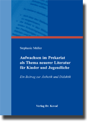 Aufwachsen im Prekariat als Thema neuerer Literatur für Kinder und Jugendliche (Forschungsarbeit) Aufwachsen im Prekariat als Thema neuerer Literatur für Kinder und Jugendliche (Forschungsarbeit)