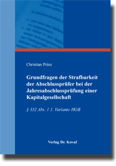 Doktorarbeit: Grundfragen der Strafbarkeit der Abschlussprüfer bei der Jahresabschlussprüfung einer Kapitalgesellschaft