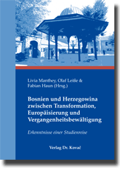 Sammelband: Bosnien und Herzegowina zwischen Transformation, Europäisierung und Vergangenheitsbewältigung