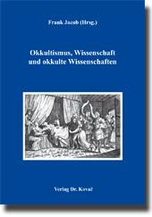 Sammelband: Okkultismus, Wissenschaft und okkulte Wissenschaften