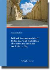 Politisch instrumentalisiert? 
Heiligtümer und Kultstätten in Syrakus bis zum Ende des 5. Jhs. v. Chr. (Dissertation)