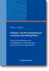 Prüfungs- und Beratungshonorare von Konzernabschlussprüfern (Doktorarbeit) Prüfungs- und Beratungshonorare von Konzernabschlussprüfern (Doktorarbeit)