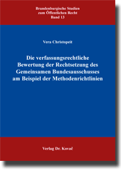 Dissertation: Die verfassungsrechtliche Bewertung der Rechtsetzung des Gemeinsamen Bundesausschusses am Beispiel der Methodenrichtlinien