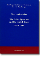 The Baltic Question and the British Press 1989-1991 (Forschungsarbeit)