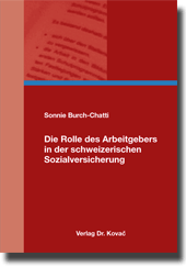 Die Rolle des Arbeitgebers in der schweizerischen Sozialversicherung (Doktorarbeit)