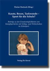 Karate, Boxen, Taekwondo – Sport für die Schule? (Sammelband) Karate, Boxen, Taekwondo – Sport für die Schule? (Sammelband)