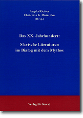Das XX. Jahrhundert: Slavische Literaturen im Dialog mit dem Mythos (Sammelband)