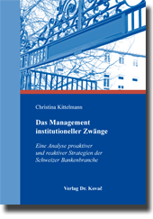 Das Management institutioneller Zwänge (Dissertation)
