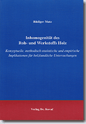 Dissertation: Inhomogenität des Roh- und Werkstoffs Holz