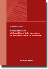 Dissertation: Substanz denken – philosophische Untersuchungen zu Aristoteles und A. N. Whitehead
