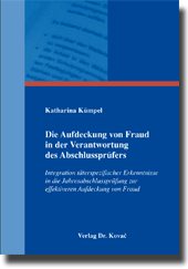 Die Aufdeckung von Fraud in der Verantwortung des Abschlussprüfers (Dissertation) Die Aufdeckung von Fraud in der Verantwortung des Abschlussprüfers (Dissertation)