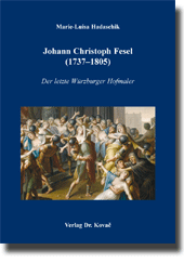 Johann Christoph Fesel (1737–1805) (Doktorarbeit) Johann Christoph Fesel (1737–1805) (Doktorarbeit)