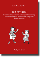  Dissertation: Is it rhythm? Zusammenhänge zwischen Arbeitsgedächtnisleistung, Prosodienutzung und musikalischen Fähigkeiten beim Worterwerb