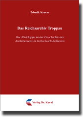 Doktorarbeit: Das Reichsarchiv Troppau