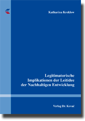 Dissertation: Legitimatorische Implikationen der Leitidee der Nachhaltigen Entwicklung