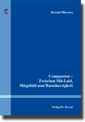 Dissertation: Compassion – Zwischen Mit-Leid, Mitgefühl und Barmherzigkeit