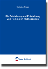 Doktorarbeit: Die Entstehung und Entwicklung von Hominiden-Phänospezies