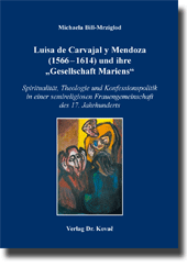 Doktorarbeit: Luisa de Carvajal y Mendoza (1566–1614) und ihre „Gesellschaft Mariens“
