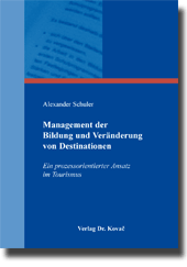 Doktorarbeit: Management der Bildung und Veränderung von Destinationen