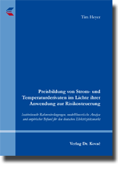 Preisbildung von Strom- und Temperaturderivaten im Lichte ihrer Anwendung zur Risikosteuerung (Dissertation)