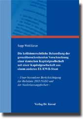 Doktorarbeit: Die kollisionsrechtliche Behandlung der grenzüberschreitenden Verschmelzung einer deutschen Kapitalgesellschaft mit einer Kapitalgesellschaft aus einem anderen EU/EWR-Staat