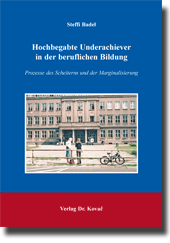 Hochbegabte Underachiever in der beruflichen Bildung (Habilitationsschrift) Hochbegabte Underachiever in der beruflichen Bildung (Habilitationsschrift)