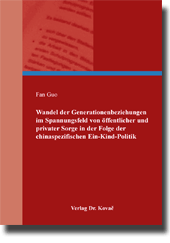 Doktorarbeit: Wandel der Generationenbeziehungen im Spannungsfeld von öffentlicher und privater Sorge in der Folge der chinaspezifischen EinKindPolitik