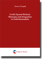 Credit Spread Risiken: Messung und Integration in Portfoliomodelle (Doktorarbeit)