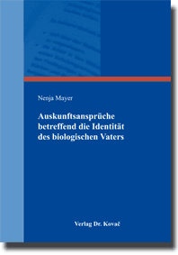 Dissertation: Auskunftsansprüche betreffend die Identität des biologischen Vaters